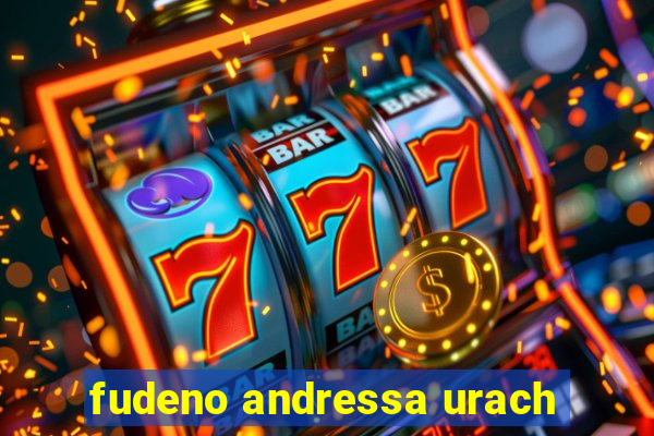 fudeno andressa urach